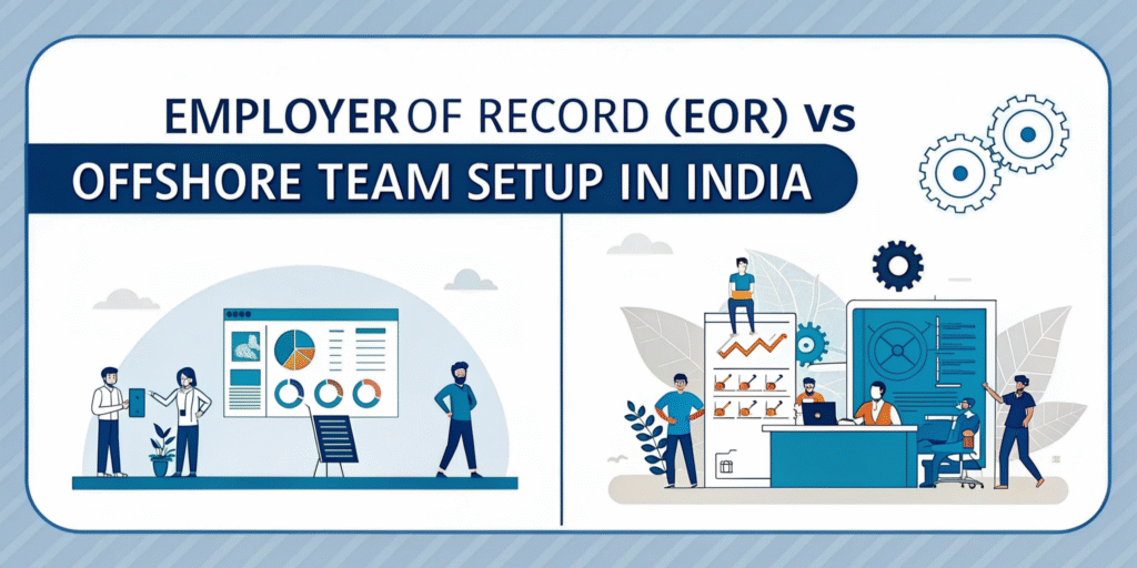 Employer of Record vs Offshore Team Setup