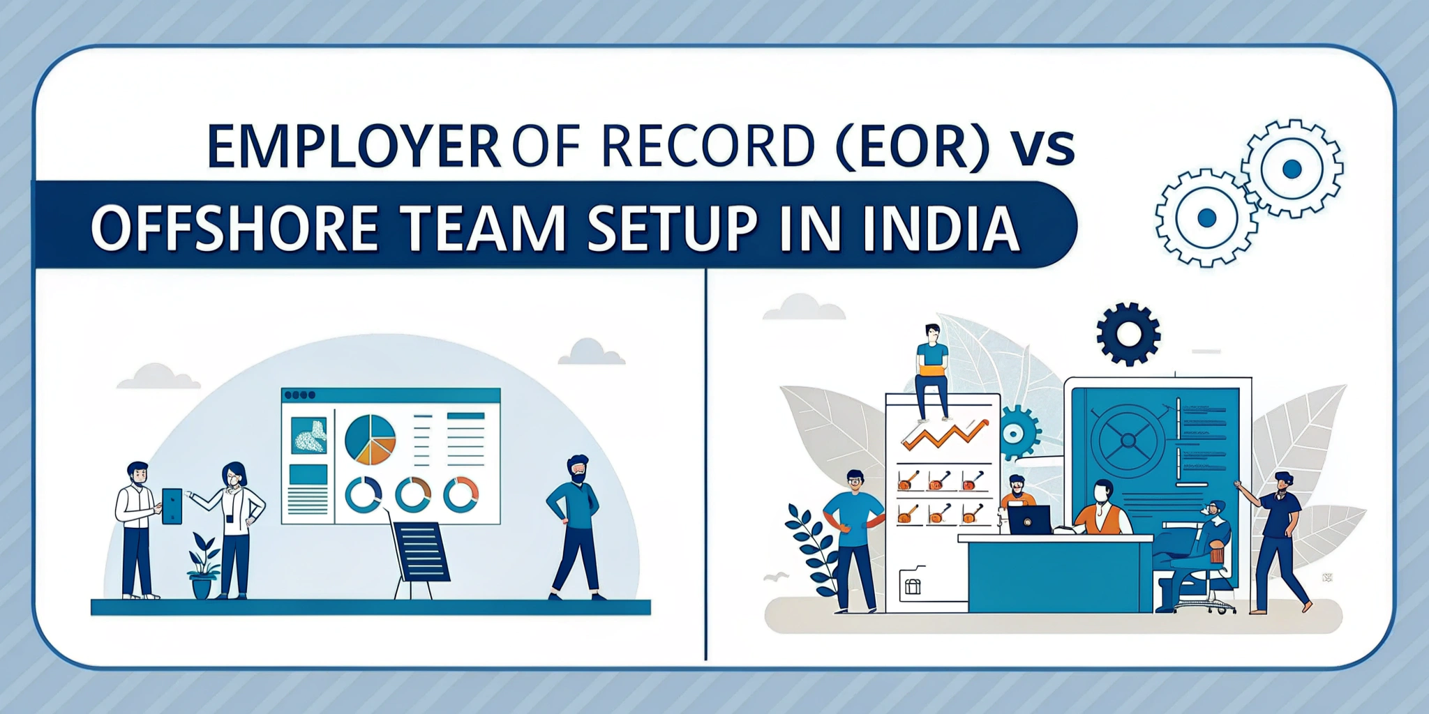 Employer of Record vs Offshore Team Setup